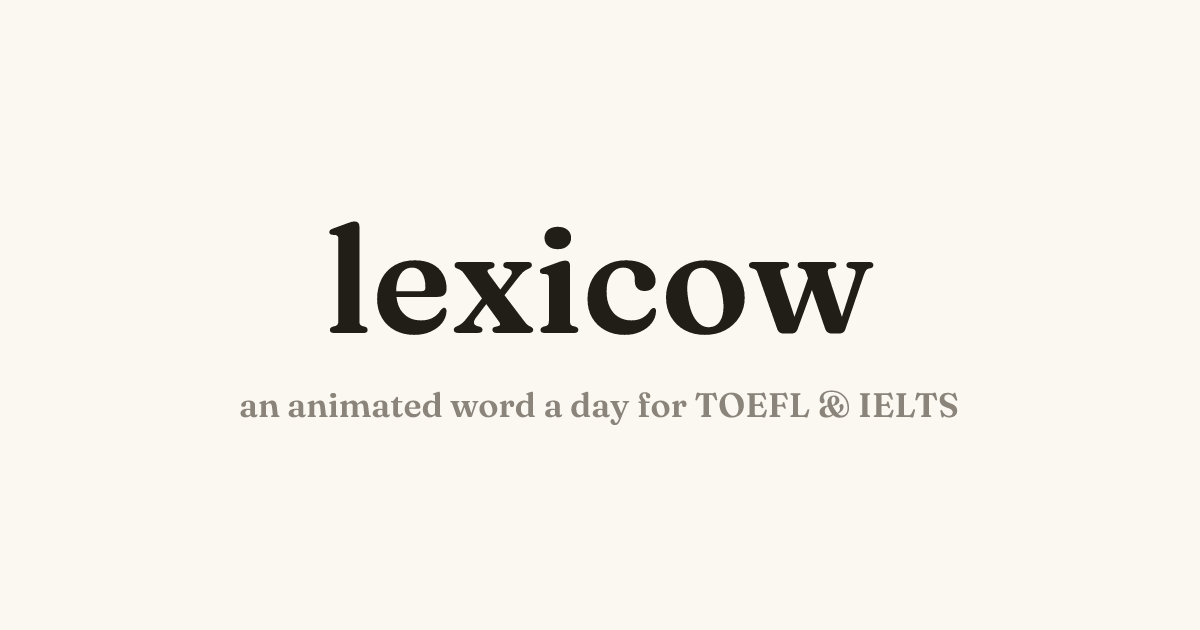 lexicow — An Animated Word a Day for TOEFL & IELTS